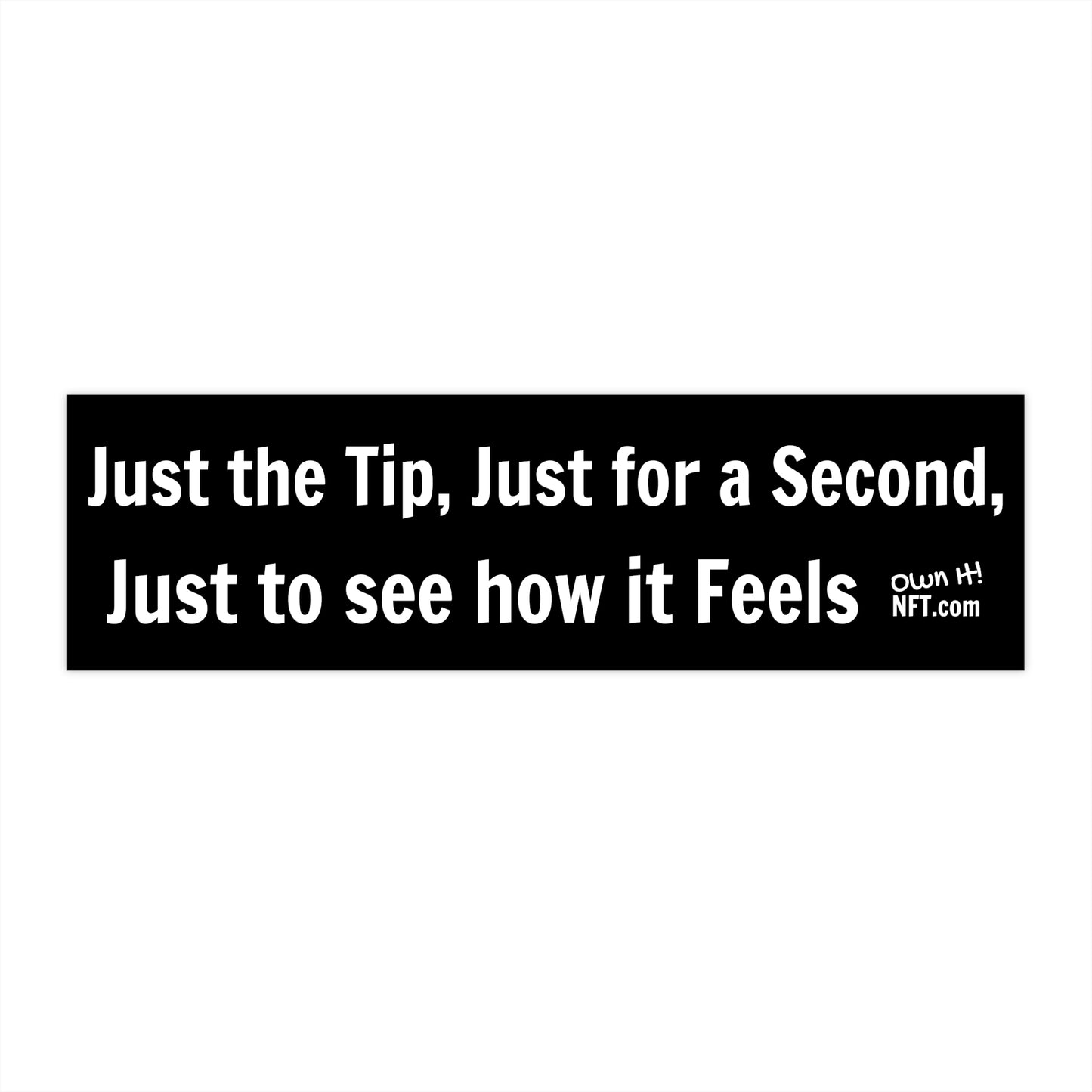 The "Just the Tip" Bumper Sticker from the In the Know Collection